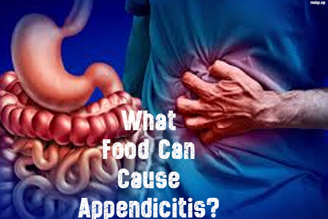 what food can cause appendicitis